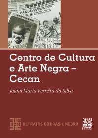 cover of the book Centro de Cultura e Arte Negra - Cecan - Coleção Retratos do Brasil Negro