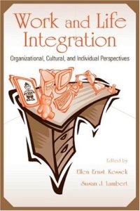 cover of the book Work and Life Integration Organizational, Cultural, and Individual Perspectives