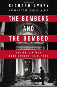 cover of the book The Bombers and the Bombed: Allied Air War Over Europe 1940-1945