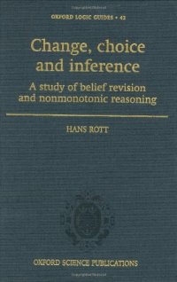 cover of the book Change, Choice and Inference: A Study of Belief Revision and Nonmonotonic Reasoning