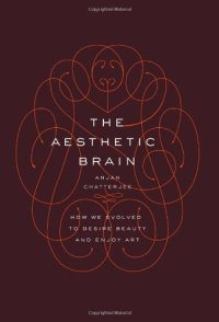 cover of the book The Aesthetic Brain: How We Evolved to Desire Beauty and Enjoy Art