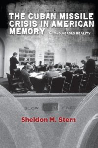 cover of the book The Cuban Missile Crisis in American Memory: Myths versus Reality