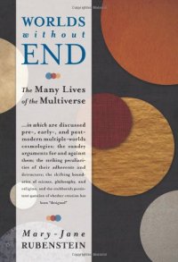 cover of the book Worlds Without End: The Many Lives of the Multiverse