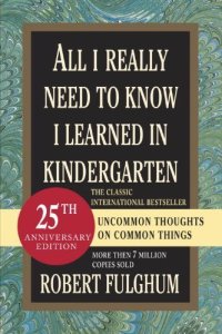 cover of the book All I Really Need to Know I Learned in Kindergarten