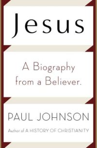 cover of the book Jesus: A Biography, from a Believer