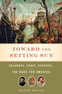 cover of the book Toward the Setting Sun: Columbus, Cabot, Vespucci, and the Race for America