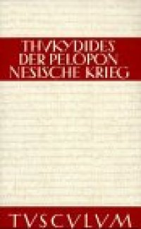 cover of the book Sammlung Tusculum: Geschichte des Peloponnesischen Krieges. Griechisch - Deutsch