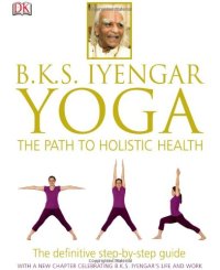 cover of the book B.K.S. Iyengar Yoga: The Path to Holistic Health