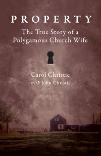 cover of the book Property: The True Story of a Polygamous Church Wife