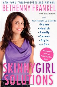 cover of the book Skinnygirl Solutions: Your Straight-Up Guide to Home, Health, Family, Career, Style, and Sex