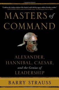 cover of the book Masters of Command: Alexander, Hannibal, Caesar, and the Genius of Leadership