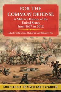 cover of the book For the Common Defense: A Military History of the United States from 1607 to 2012