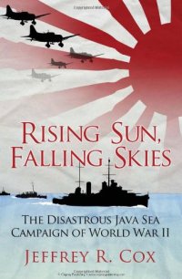 cover of the book Rising Sun, Falling Skies: The Disastrous Java Sea Campaign of World War II