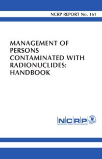 cover of the book Management of Persons Contaminated With Radionuclides: Handbook