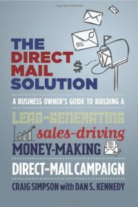 cover of the book The Direct Mail Solution: A Business Owner's Guide to Building a Lead-Generating, Sales-Driving, Money-Making Direct-Mail Campaign