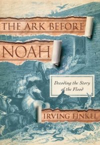 cover of the book The Ark Before Noah: Decoding the Story of the Flood