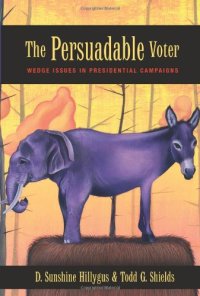 cover of the book The Persuadable Voter: Wedge Issues in Presidential Campaigns