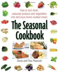 cover of the book The Seasonal Cookbook: How to Turn Fresh Seasonal Produce and Vegetables Into Delicious Home-Cooked Meals