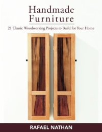 cover of the book Handmade Furniture: 21 Classic Woodworking Projects to Build for Your Home