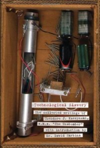 cover of the book Technological Slavery: The Collected Writings of Theodore J. Kaczynski, a.k.a. "The Unabomber"