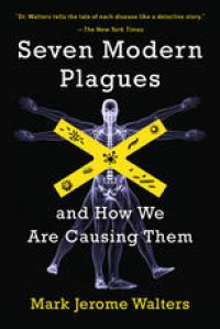 cover of the book Seven Modern Plagues: and How We Are Causing Them