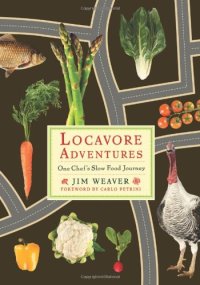 cover of the book Locavore Adventures: One Chef's Slow Food Journey