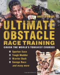 cover of the book Ultimate Obstacle Race Training: Crush the World's Toughest Courses