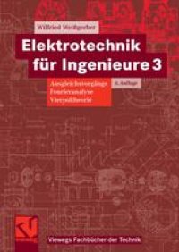 cover of the book Elektrotechnik für Ingenieure 3: Ausgleichsvorgänge Fourieranalyse Vierpoltheorie Ein Lehr- und Arbeitsbuch für das Grundstudium