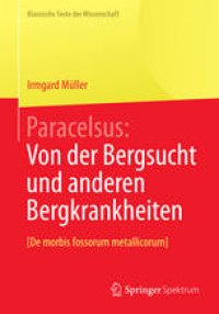 cover of the book Paracelsus: Von der Bergsucht und anderen Bergkrankheiten [De morbis fossorum metallicorum].