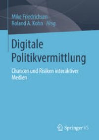 cover of the book Digitale Politikvermittlung: Chancen und Risiken interaktiver Medien