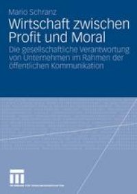 cover of the book Wirtschaft zwischen Profit und Moral: Die gesellschaftliche Verantwortung von Unternehmen im Rahmen der öffentlichen Kommunikation