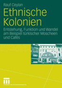 cover of the book Ethnische Kolonien: Entstehung, Funktion und Wandel am Beispiel türkischer Moscheen und Cafés