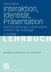 cover of the book Interaktion, Identität, Präsentation: Kleine Einführung in interpretative Theorien der Soziologie