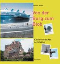 cover of the book Von der Burg zum Blob: Kinder entdecken Architektur