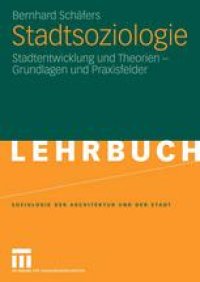 cover of the book Stadtsoziologie: Stadtentwicklung und Theorien — Grundlagen und Praxisfelder