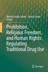 cover of the book Prohibition, Religious Freedom, and Human Rights: Regulating Traditional Drug Use