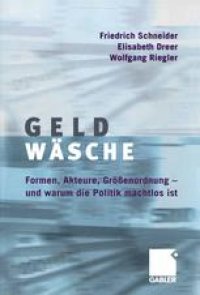 cover of the book Geldwäsche: Formen, Akteure, Größenordnung — und warum die Politik machtlos ist