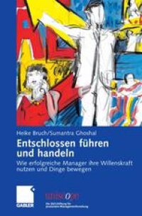 cover of the book Entschlossen führen und handeln: Wie erfolgreiche Manager ihre Willenskraft nutzen und Dinge bewegen