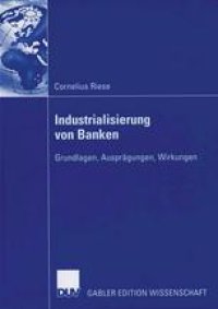 cover of the book Industrialisierung von Banken: Grundlagen, Ausprägungen, Wirkungen