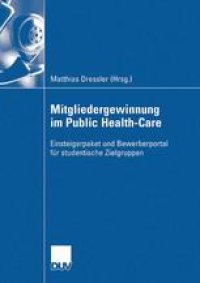 cover of the book Mitgliedergewinnung im Public Health-Care: Einsteigerpaket und Bewerberportal für studentische Zielgruppen