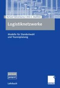 cover of the book Logistiknetzwerke: Modelle für Standortwahl und Tourenplanung