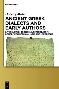 cover of the book Ancient Greek Dialects and Early Authors: Introduction to the Dialect Mixture in Homer, with Notes on Lyric and Herodotus