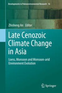 cover of the book Late Cenozoic Climate Change in Asia: Loess, Monsoon and Monsoon-arid Environment Evolution