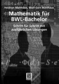 cover of the book Mathematik für BWL-Bachelor: Schritt für Schritt mit ausführlichen Lösungen