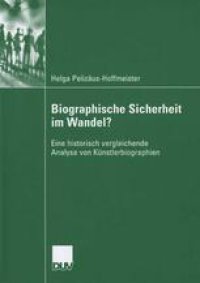 cover of the book Biographische Sicherheit im Wandel?: Eine historisch vergleichende Analyse von Künstlerbiographien