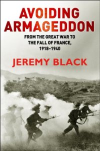 cover of the book Avoiding Armageddon: From the Great War to the Fall of France, 1918-40