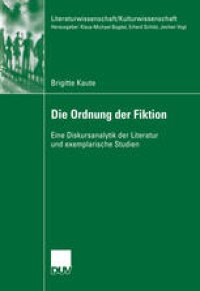 cover of the book Die Ordnung der Fiktion: Eine Diskursanalytik der Literatur und exemplarische Studien