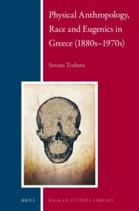 cover of the book Physical Anthropology, Race and Eugenics in Greece (1880s-1970s)