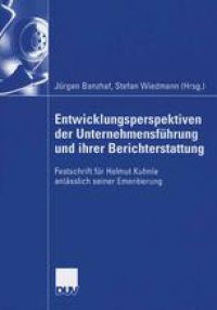 cover of the book Entwicklungsperspektiven der Unternehmensführung und ihrer Berichterstattung: Festschrift für Helmut Kuhnle anlässlich seiner Emeritierung