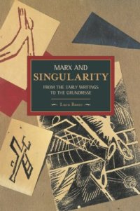 cover of the book Marx and Singularity: From the Early Writings to the Grundrisse